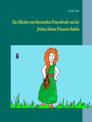 cover image of Das Märchen vom bärenstarken Prinzenbruder und der frechen, kleinen Prinzessin Rakelia